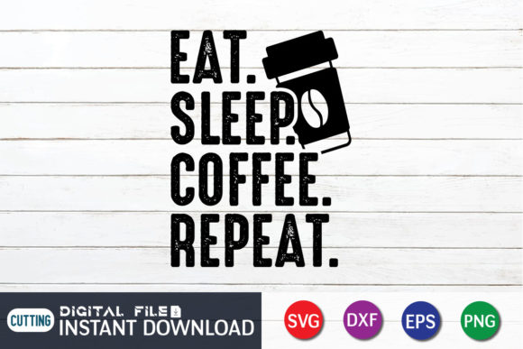 Eat Sleep Coffee Repeat Svg